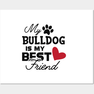 Bulldog - My bulldog is my best friend Posters and Art